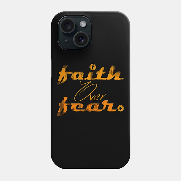 Faith over fear Phone Case by denissmartin2020