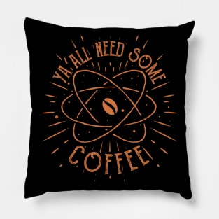 yall need some coffee funny coffee lovers saying Pillow