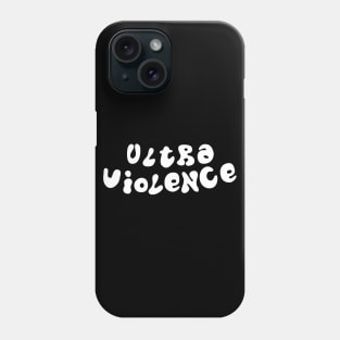 Ultraviolence Phone Case