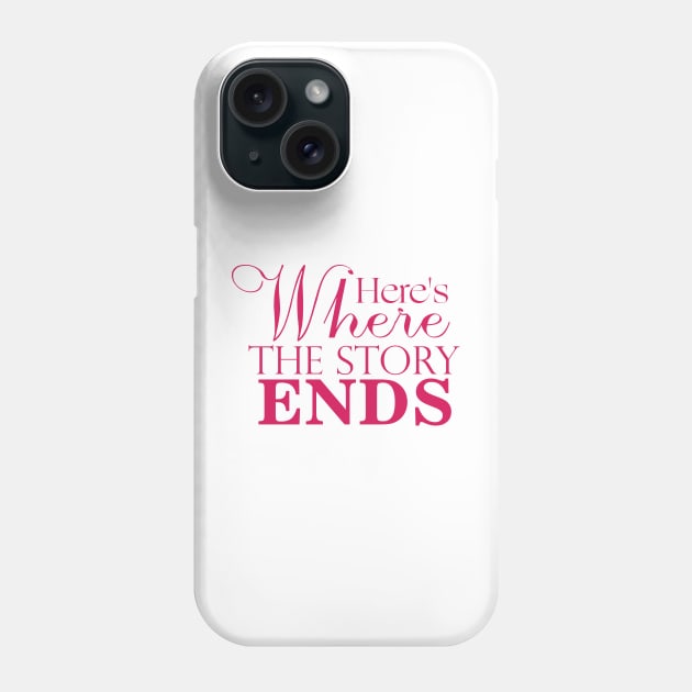 Here's Where The Story Ends Phone Case by kindacoolbutnotreally