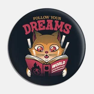 Follow Your Dreams Cat World Domination by Tobe Fonseca Pin