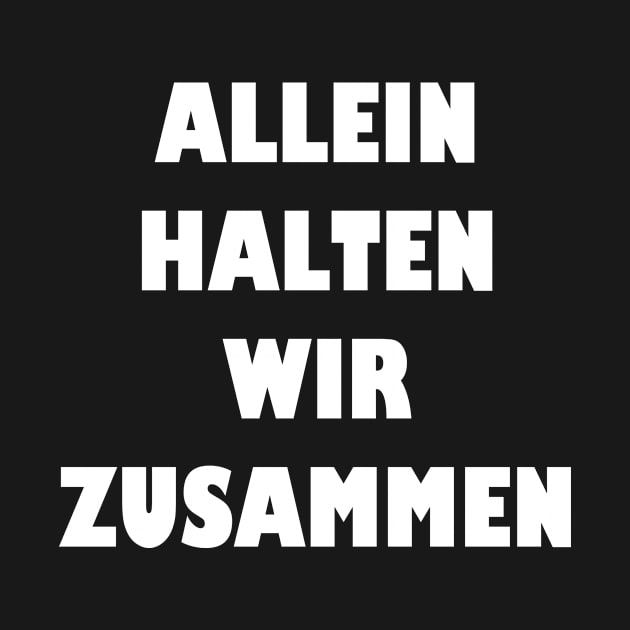 Allein halten wir zusammen by HBfunshirts