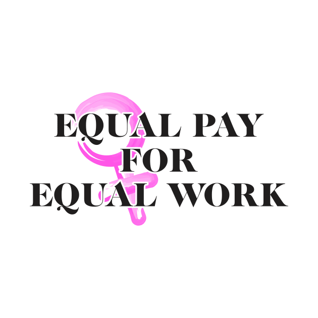 Equality! Equal pay for equal work. by Crazy Collective