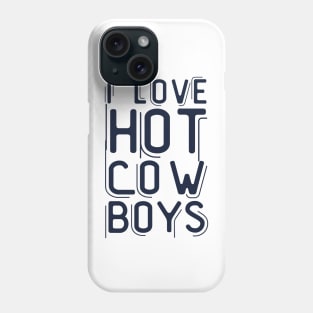 I love hot cowboys Phone Case