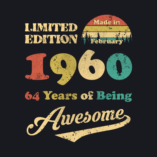 Made In February 1960 64 Years Of Being Awesome 64th Birthday by ladonna marchand