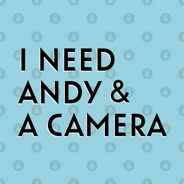 I Need Andy and a Camera by thecompassrose