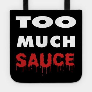 Too Much Sauce Tote