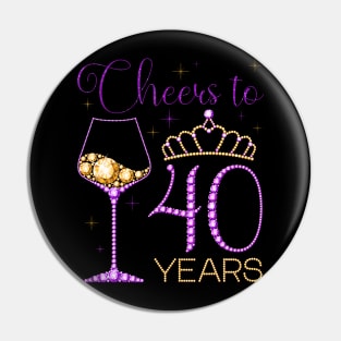 Cheers to 40 Years 40th Birthday Party Queen Woman Bday Pin