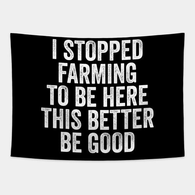 Vintage I Stopped Farming To Be Here This Better Be Good Tapestry by ILOVEY2K