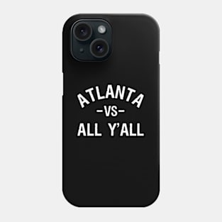 Atlanta Vs All Y'All For A Proud Atlantan Phone Case