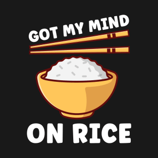 Got My Mind on Rice Funny Fulipino T-Shirt