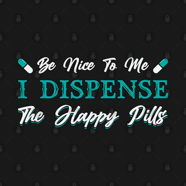 Pharmacy Technician The Happy Pills Pharmacist by T-Shirt.CONCEPTS