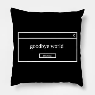 Goodbye World Pillow