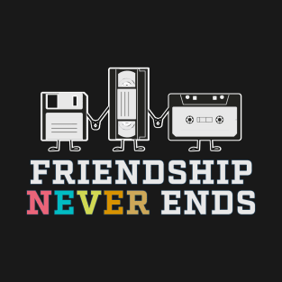 Friendship Never Ends 90s T-Shirt