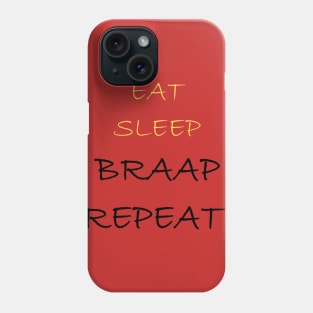 eat sleep braap repeat Phone Case