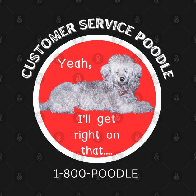 Customer Service Poodle by The Golden Palomino