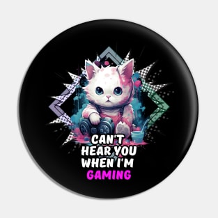 Cant Hear You When I'm Gaming Pin