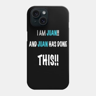 I am Juan and Juan has done this Phone Case