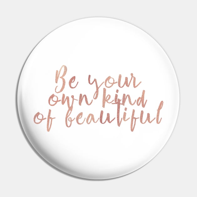Be your own kind of beautiful - rose gold quote Pin by RoseAesthetic