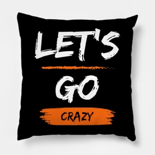 Let's Go Crazy Pillow