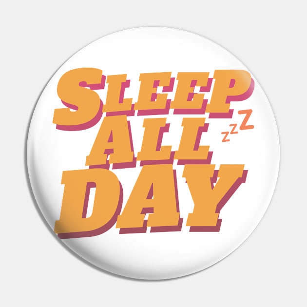 Sleep All Day Pin by Designuper