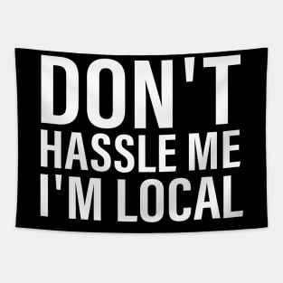 Don't Hassle Me I'm Local Tapestry