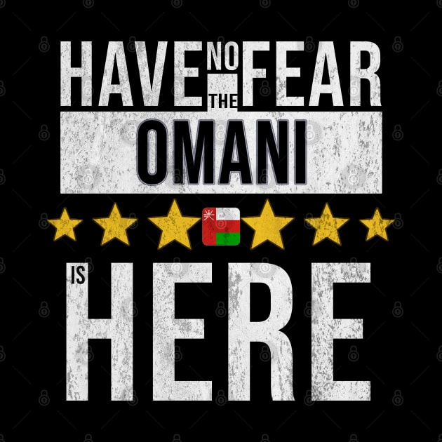 Have No Fear The Omani Is Here - Gift for Omani From Oman by Country Flags