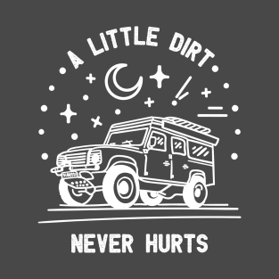 A little dirt never hurts T-Shirt