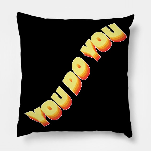 You do you! Pillow by Julia Newman Studio