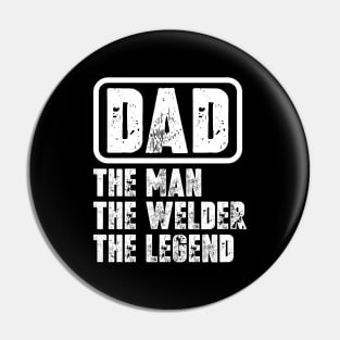 Dad - The Man, The Welder, The Legend Pin