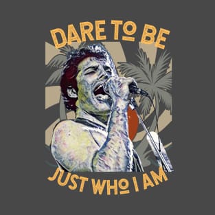 Dare to Be Just Who I am T-Shirt