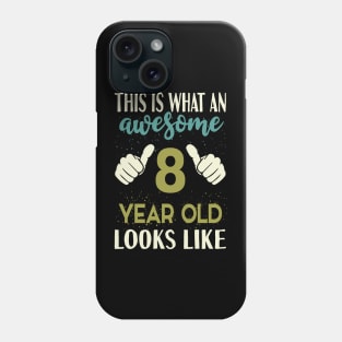 This is What an Awesome 8 Year Old Looks Phone Case