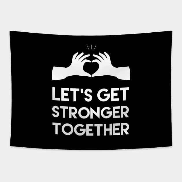 Let's get stronger together, Motivational and inspirational quote Tapestry by ArtfulTat