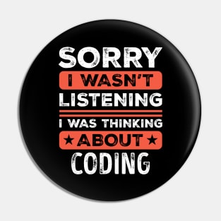 Sorry I wasn't listening Funny Coding Pin