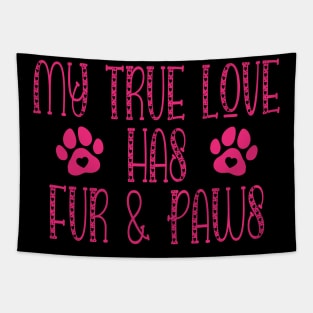 My true Love Has Fur And Paws Dog Lover Tapestry