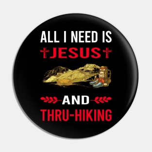 I Need Jesus And Thru-Hiking Thru Hiking Hike Hiker Pin