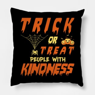 Trick or treat people with kindness Pillow