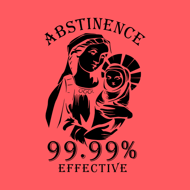 Abstinence 99.99 % Effective by Thinkerman