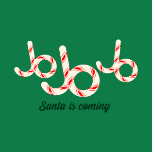 Jo Jo Jo santa is Coming T-Shirt