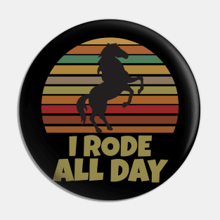 I Rode All Day Pin