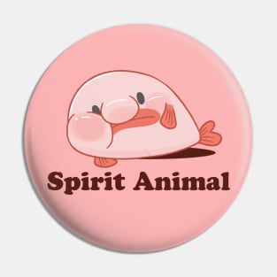 Blobfish: My Spirit Animal Pin