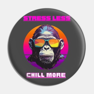 Stress less Chill more Pin