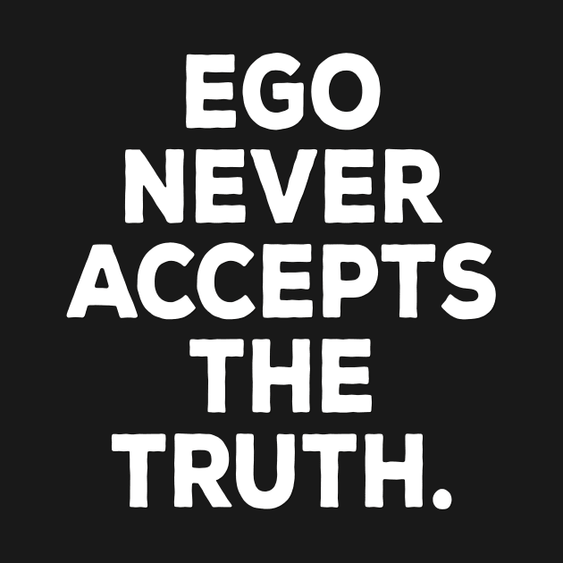 Ego positive mindset good vibes truth attitude by MotivationTshirt