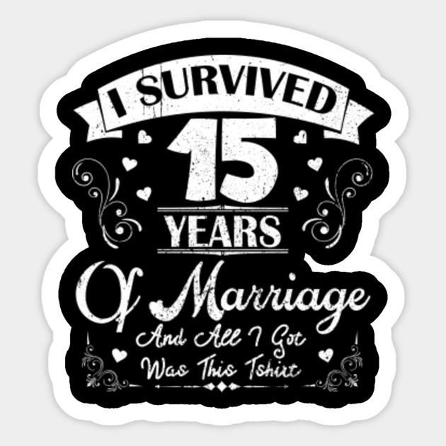 I Survived 15 Years Shirt For 15th Wedding Anniversary 15th