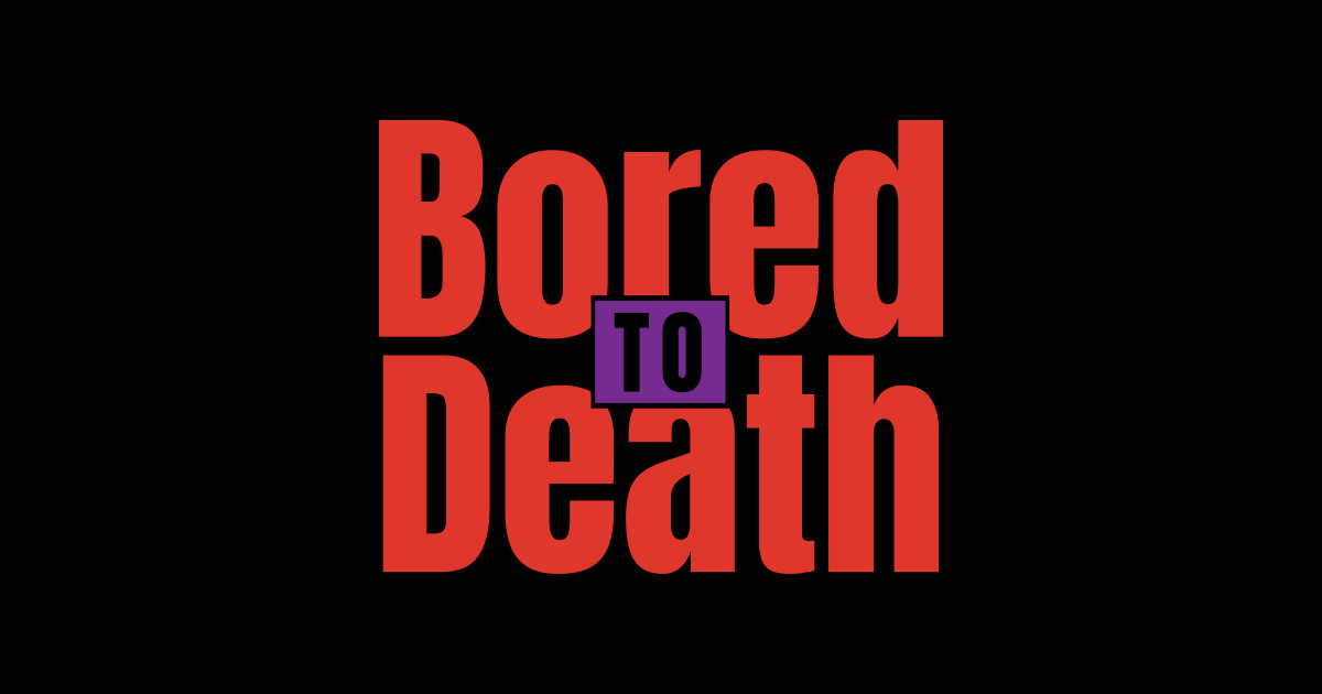bored to death Bored To Death Sticker TeePublic