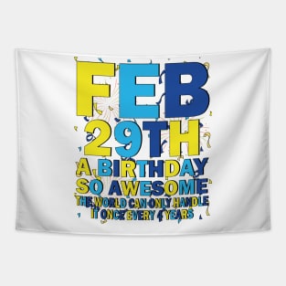 Feb 29th A Birthday So Awesome The World Can Only Handle It Once Every 4 Years Tapestry