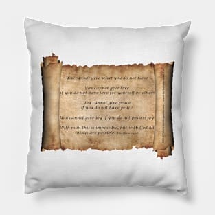 You cannot Give What You Do Not Have Pillow
