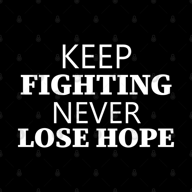 Keep Fighting Never Lose Hope by Texevod