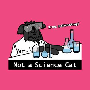 Science Dog Not a Cat T-Shirt