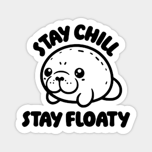 Stay Chill Stay Floaty Manatee T-Shirt – Perfect for Relaxation Lovers Magnet